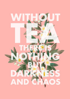 Without Tea There Is Nothing But Darkness Print, 6 of 6