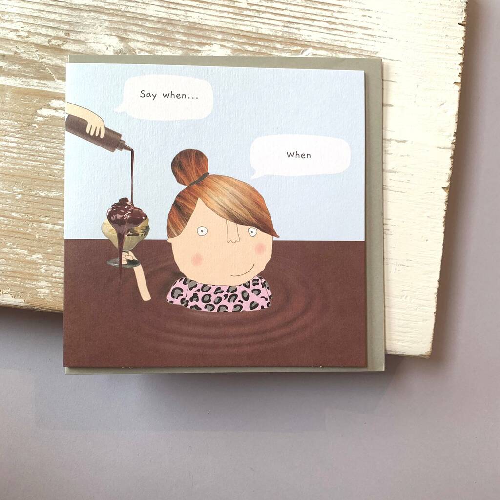 'Say When…' Chocolate Lovers Greetings Card