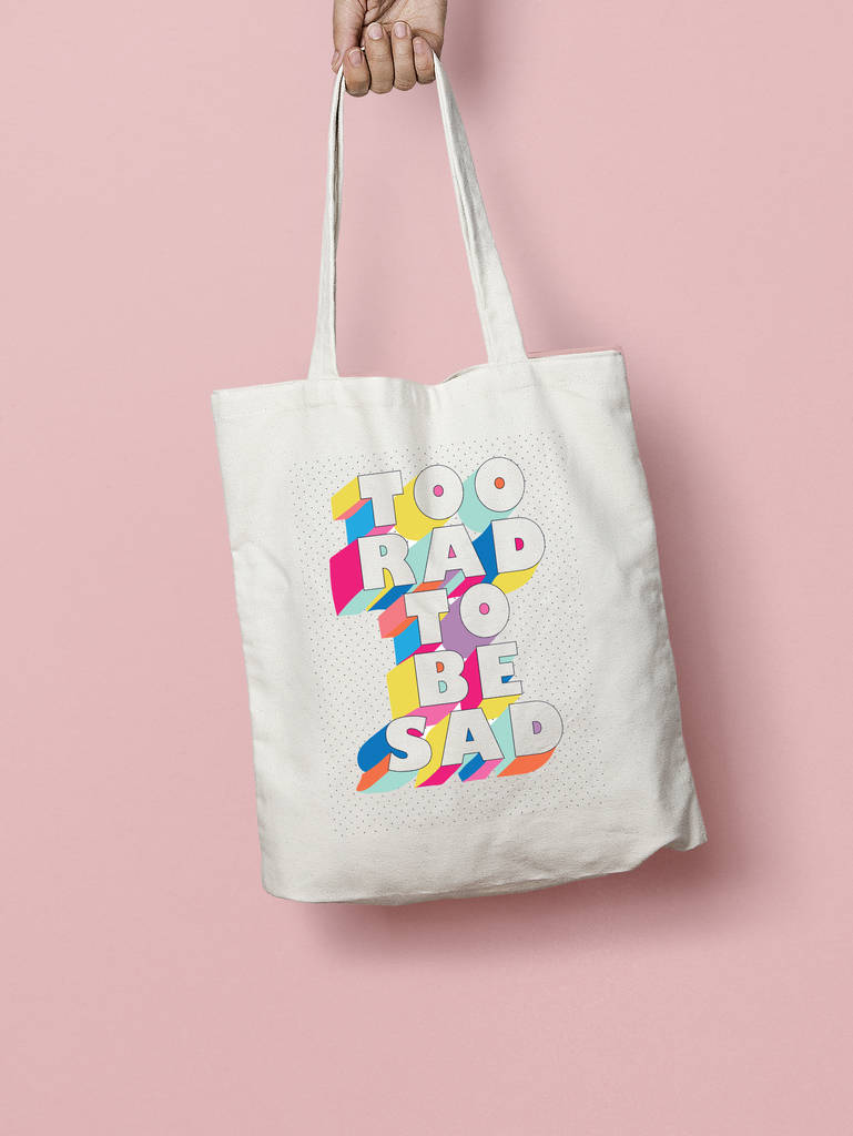 too rad to be sad tote bag by stephanie b designs | notonthehighstreet.com