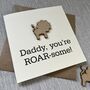 Daddy You're Roar Some Lion Father's Day Card, thumbnail 2 of 2