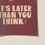 Enjoy Yourself, It's Later Than You Think Print, thumbnail 8 of 10