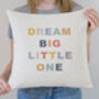 'Dream Big Little One' Colourful Cushion Cover, thumbnail 3 of 7