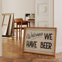 Welcome We Have Beer Man Cave Wall Art Print, thumbnail 1 of 10