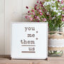 You Me Them Us Wooden Sign, thumbnail 5 of 5