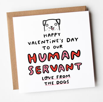 'My Human Servant' From The Dog Valentine's Day Card, 2 of 2