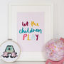 Let The Children Play Hand Lettered Quote Print, thumbnail 3 of 5