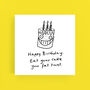 Eat Your Cake Birthday Card, thumbnail 1 of 2
