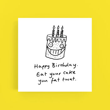 Eat Your Cake Birthday Card By Cardinky | notonthehighstreet.com