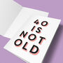 '40 Is Not Old' 40th Birthday Card, thumbnail 2 of 7