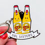 'Sol Sisters' Funny Beer Friendship Keyring, thumbnail 1 of 7