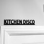 Kitchen Disco Wall Sign: Door Topper Black Adhesive, thumbnail 1 of 3