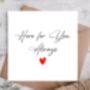 Here For You Always Card | Sympathy Card, thumbnail 1 of 3