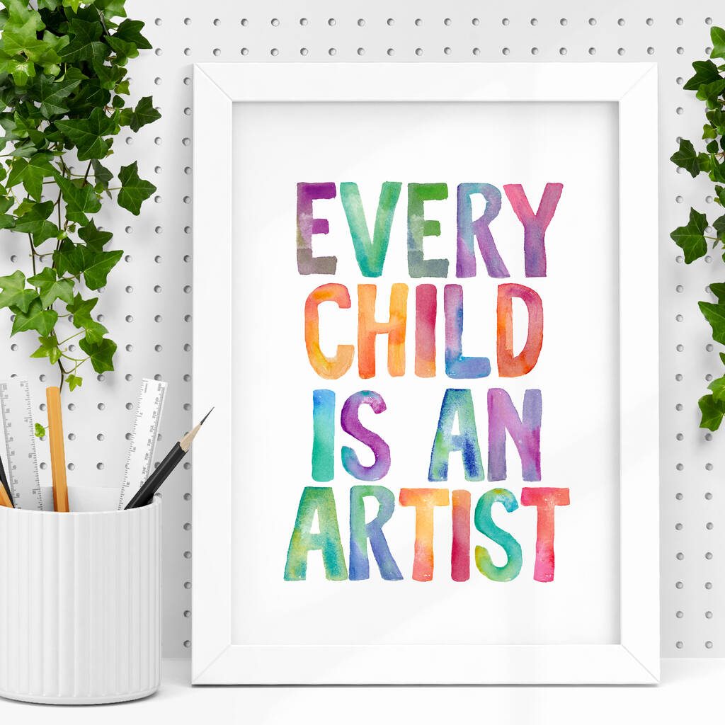 'every Child Is An Artist' Watercolour Print By The Motivated Type ...