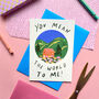 You Mean The World To Me Greeting Card, thumbnail 1 of 3