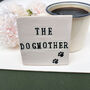 The Dogfather/Dogmother Coaster, thumbnail 5 of 9