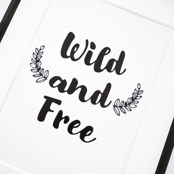 'Wild And Free' Monochrome Typography Print, 2 of 2