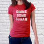 Gimme Some Sugar T Shirt, thumbnail 2 of 5