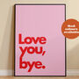 Love You, Bye Print, thumbnail 2 of 2