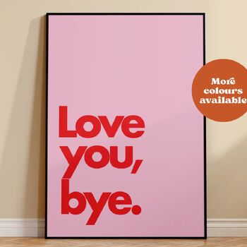 Love You, Bye Print, 2 of 2