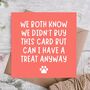 Want Treat Anyway From The Dog Birthday Card, thumbnail 1 of 3