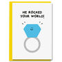 He Rocked Your World You're Engaged Engagement Card, thumbnail 1 of 2