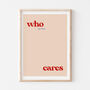 Typographic Funny Who The Fuck Cares Wall Print, thumbnail 1 of 4