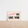 Welcome We Have Wine Funny Retro Wall Print, thumbnail 7 of 9