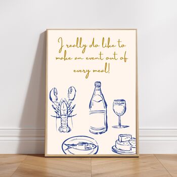 A4 Modern, Food And Drink Art Print, I Really Do Like To Make An Event Out Of Every Meal, 4 of 5