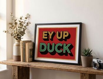Ey Up Duck Poster Print, Yorkshire Gift, Yorkshire Wall Art, 4 of 4