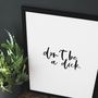 'Don't Be A Dick' Monochrome Typography Print, thumbnail 2 of 4