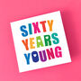 Sixty Years Young Birthday Card, thumbnail 2 of 3