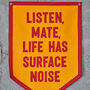 Life Has Surface Noise Felt Stitched Banner, thumbnail 3 of 3