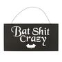 Bat Shit Crazy Hanging Sign, thumbnail 1 of 5
