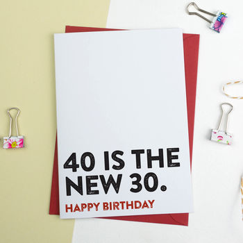 Funny Birthday Card 40 Is The New 30 By A Is For Alphabet ...