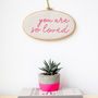 You Are So Loved Embroidery Hoop Sign, thumbnail 4 of 9