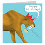 Sabre Toothed Tiger Happy Birthday Card, thumbnail 2 of 6