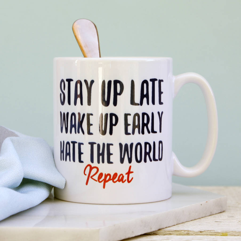 Stay Up Late Wake Up Early Mug By That s Nice That 