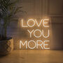 Love You More LED Neon Light Sign, thumbnail 2 of 3
