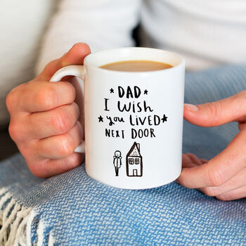 'Dad I Wish You Lived Next Door' Mug, 2 of 9