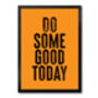 Do Some Good Today, Positive Inspiration, Poster, Print, thumbnail 6 of 8