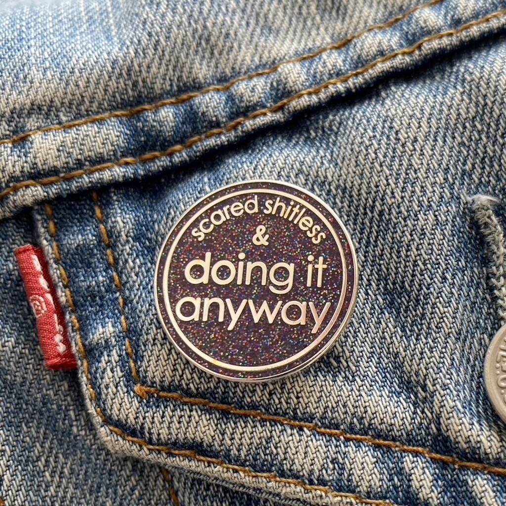 Scared Shitless And Doing It Anyway Enamel Pin Badge, 1 of 2