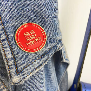 'Are We Nearly There Yet?' Enamel Pin, 7 of 7