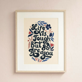 'Life Is Tough But So Are You' Positive Quote Print, 3 of 3