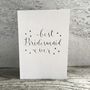 Best Bridesmaid Ever Greeting Card, thumbnail 1 of 1