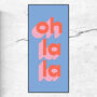 Oh La La Typographic Print, thumbnail 2 of 4