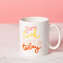 'You Look Lovely Today' Mug, thumbnail 2 of 4