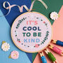 It's Cool To Be Kind Embroidery Kit, thumbnail 1 of 6