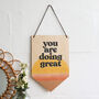 'You Are Doing Great' Wooden Pennant Flag, thumbnail 3 of 4
