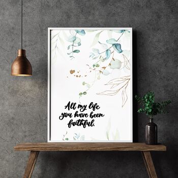 All My Life You Have Been Faithful Calligraphy Print, 3 of 7