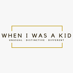 When I Was a Kid